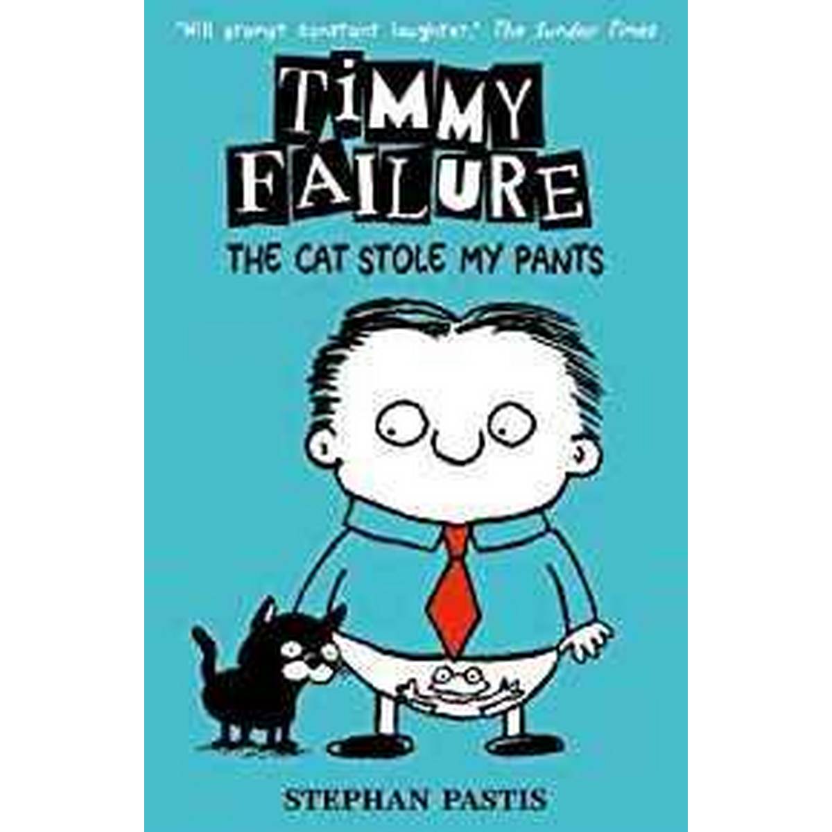 Timmy Failure: 6 The Cat Stole My Pants