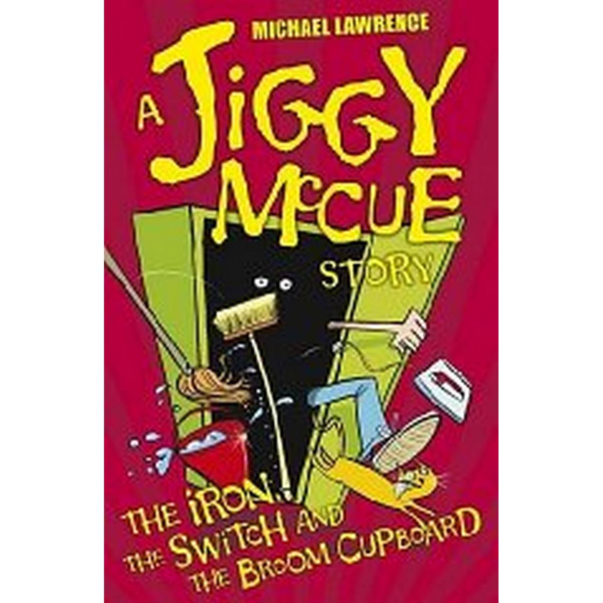 The Iron, the Switch and the Broom Cupboard (Jiggy McCue)