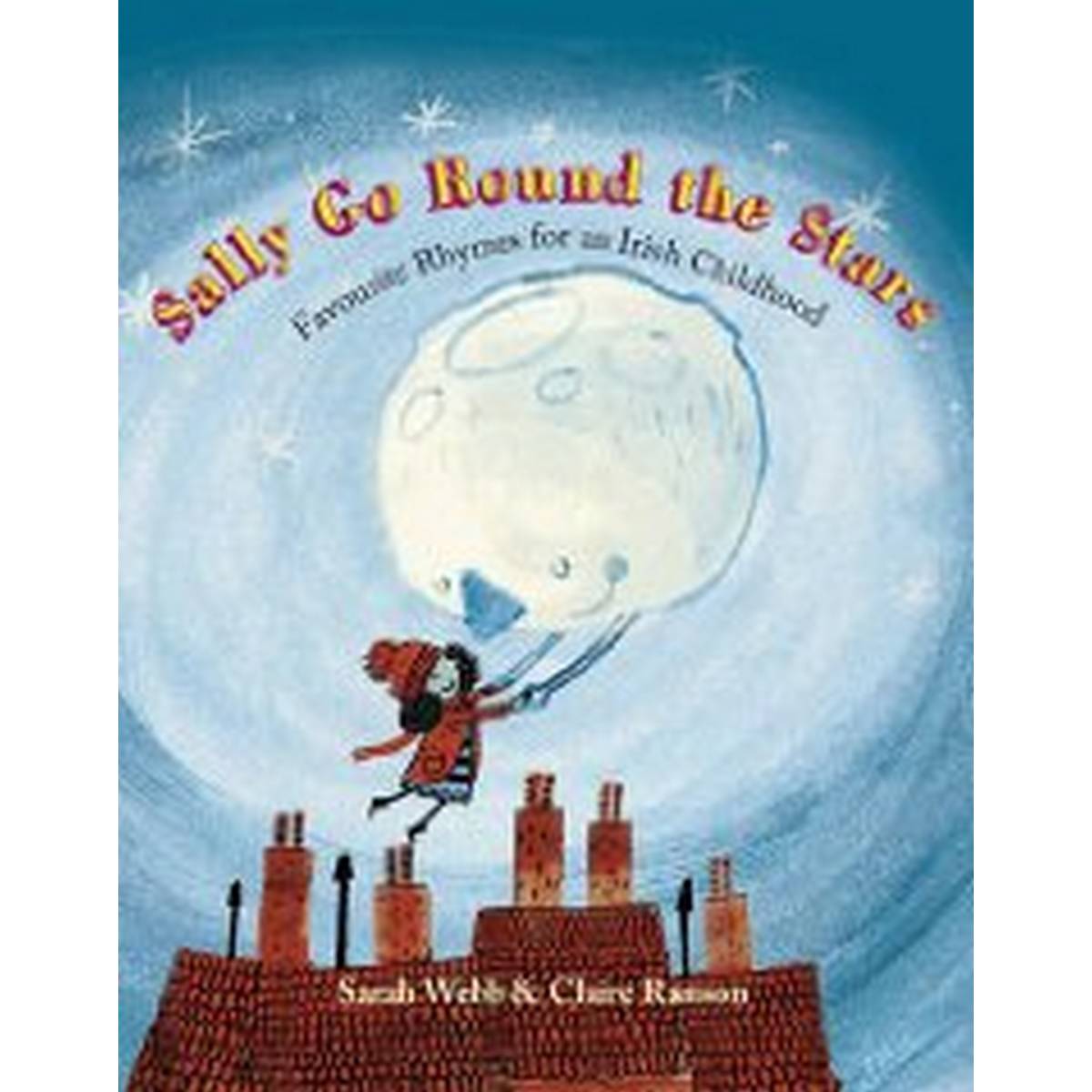 Sally Go Round The Stars: Favourite Rhymes for an Irish Childhood