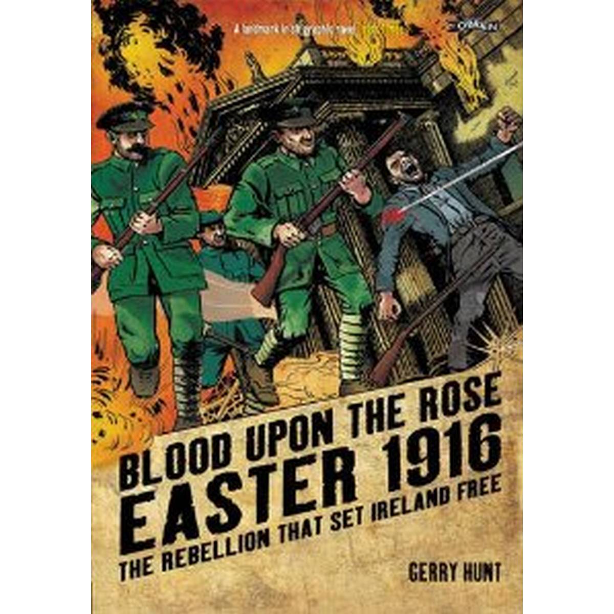 Blood Upon the Rose: Easter 1916: the Rebellion That Set Ireland Free Graphic Novel