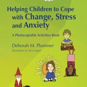 Helping Children to Cope with Change, Stress and Anxiety: