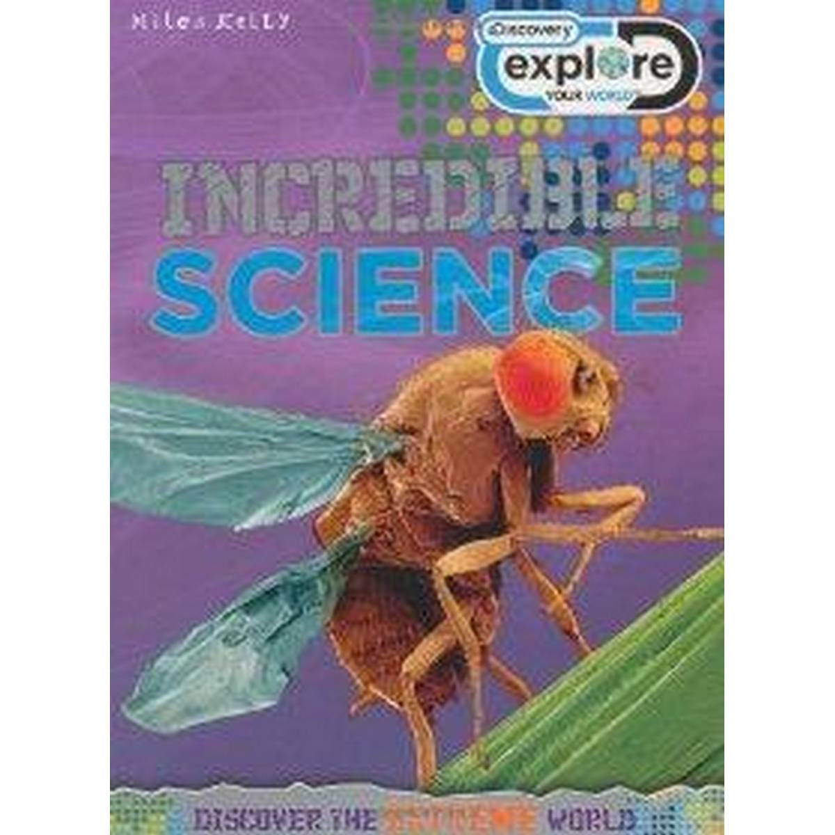 Explore Your World Incredible Science