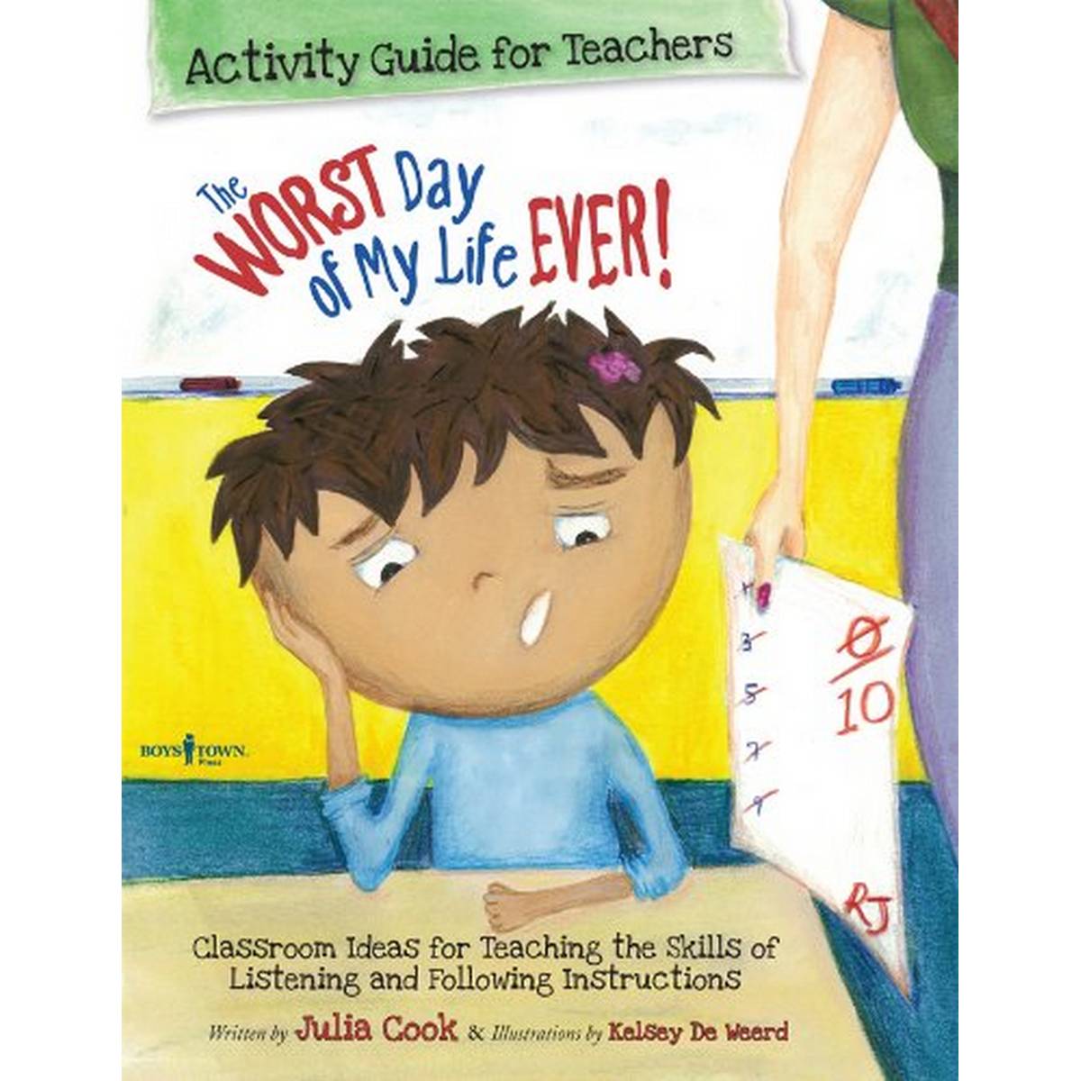 Worst Day of My Life Ever! Activity Guide for Teachers: Classroom Ideas for Teaching the Skills of Listening and Following Instructions