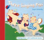 Three Singing Pigs: Making Music with Traditional Stories