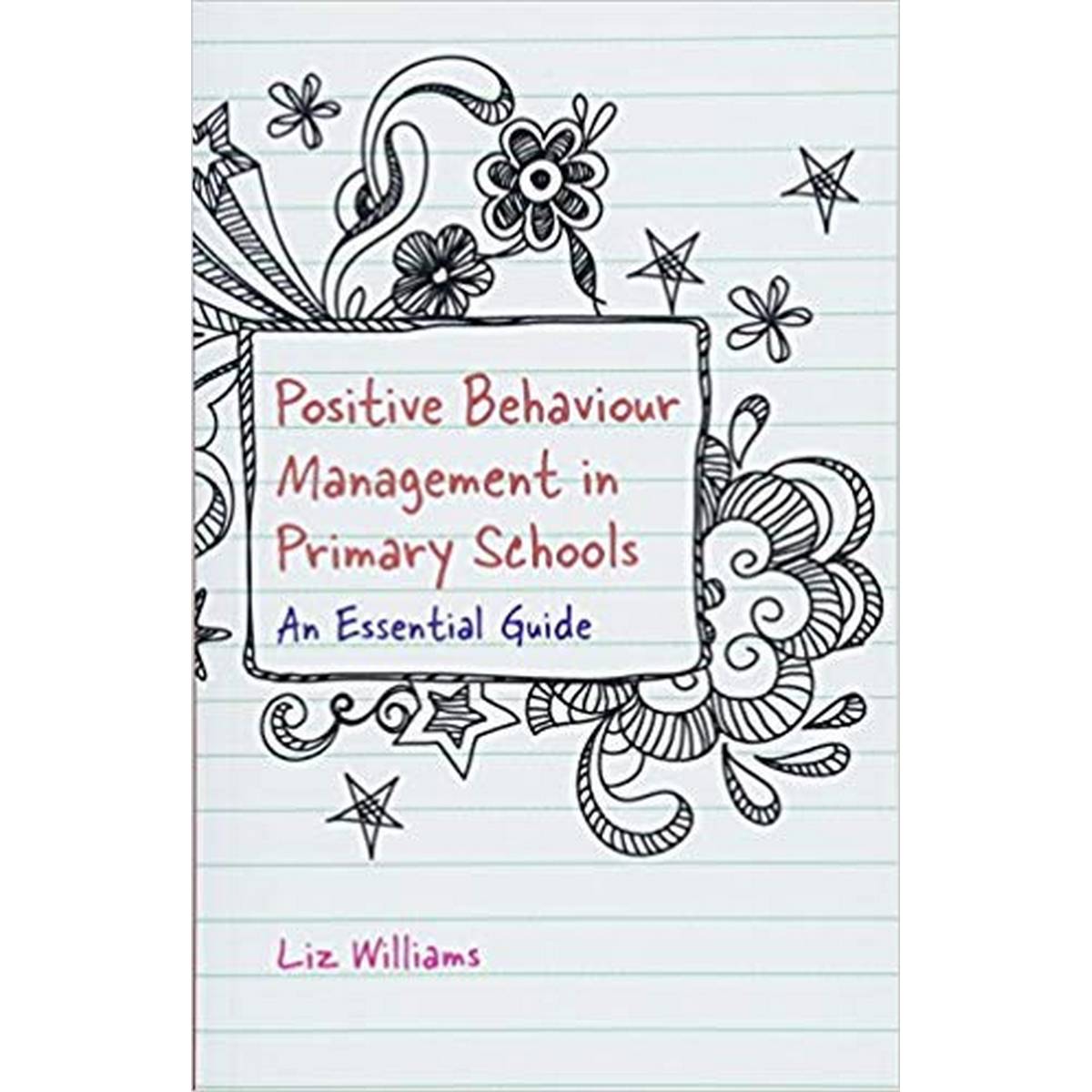 Positive Behaviour Management in Primary Schools: An Essential Guide