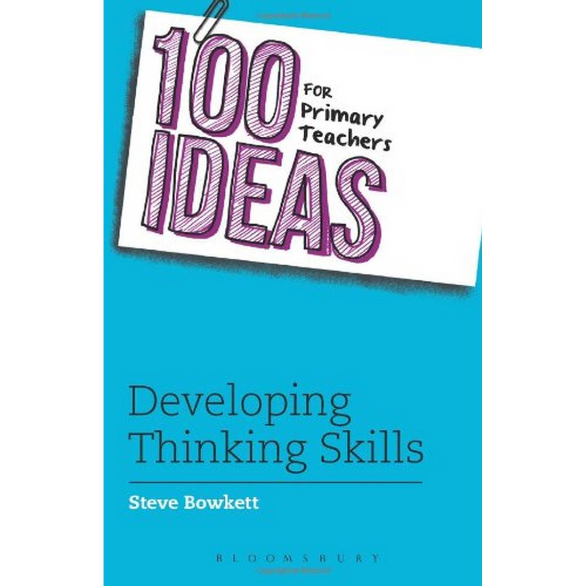 100 Ideas for Primary Teachers: Developing Thinking Skills