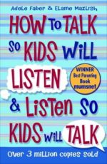 How To Talk So Kids Will Listen and Listen So Kids Will Talk