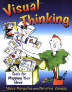 Visual Thinking: Tools for Mapping Your Ideas