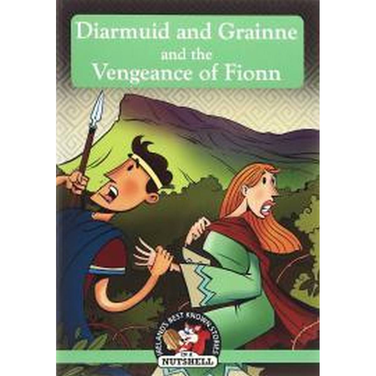 Diarmuid and Grainne and the Vengeance of Fionn (In a Nutshell) 14