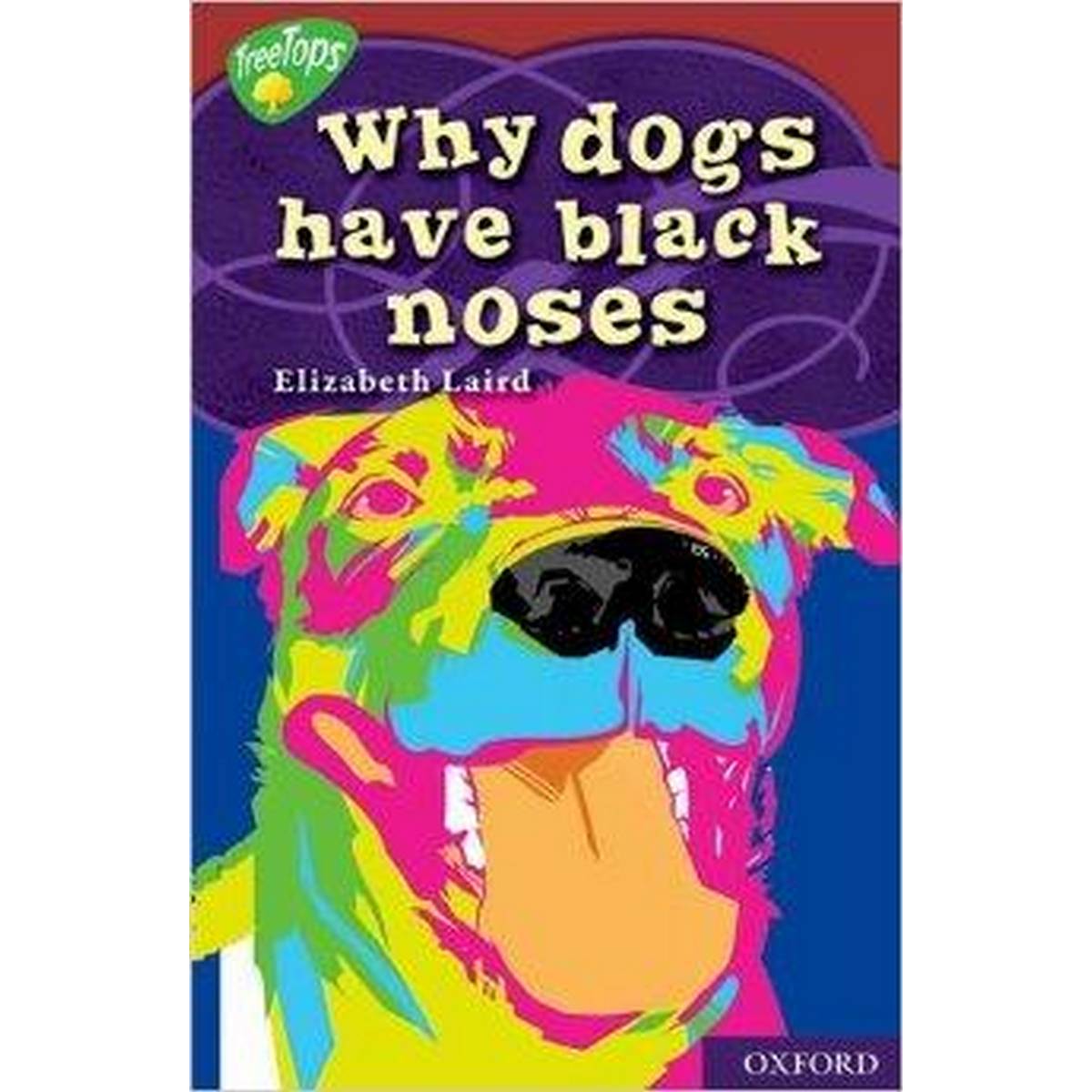 Oxford Reading Tree: Level 15: TreeTops Myths and Legends: Why Dogs Have Black Noses (Myths Legends)