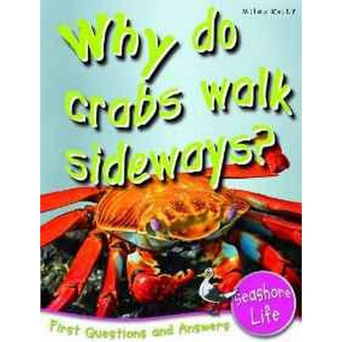 Seashore Life: Why Do Crabs Walk Sideways? (First Questions and Answers)