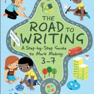 The Road to Writing: A Step-By-Step Guide to Mark Making: 3-7
