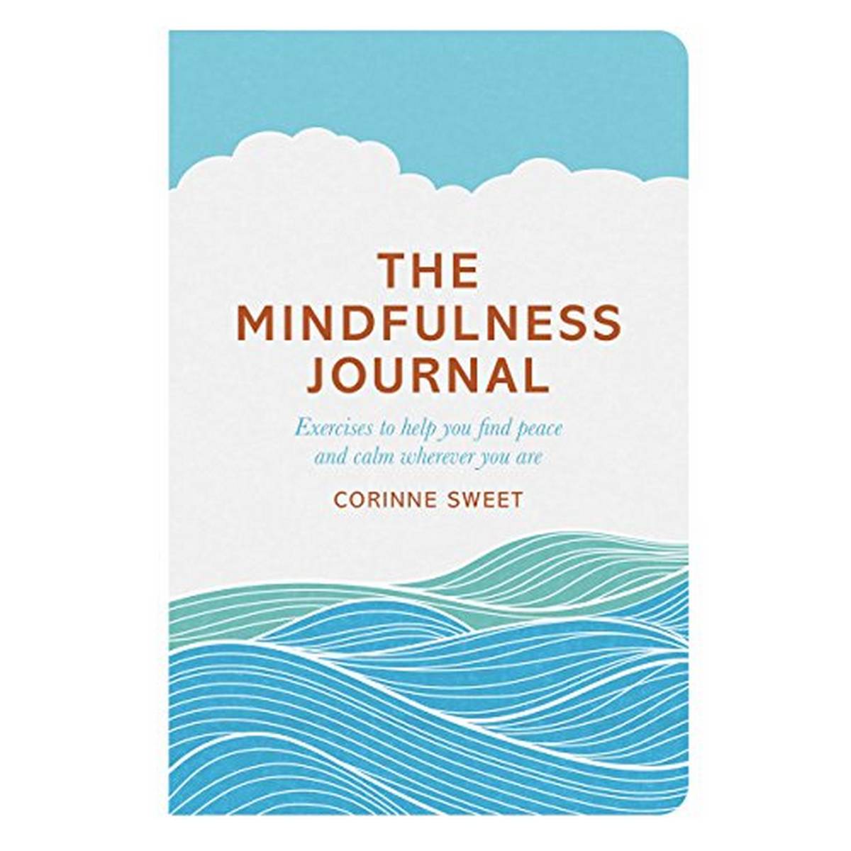 Mindfulness Journal: Exercises to help you find peace and calm wherever you are