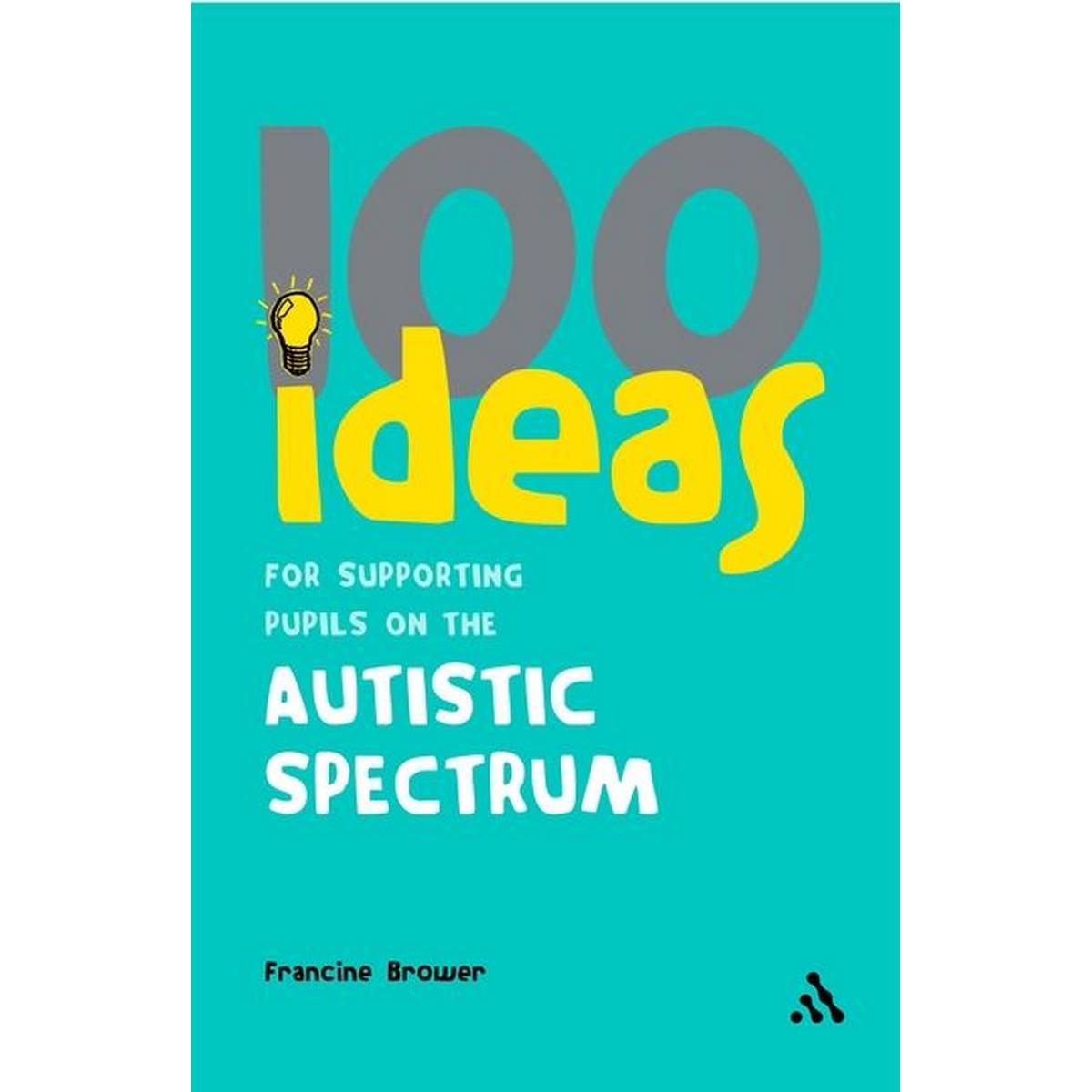 100 Ideas for Supporting Pupils on the Autistic Spectrum