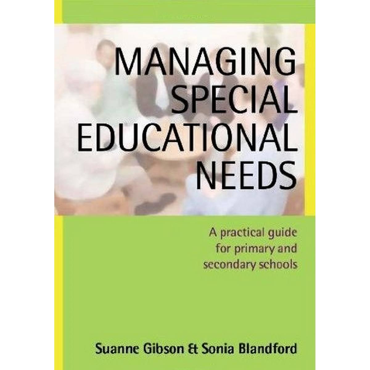 Managing Special Educational Needs: A Practical Guide for Primary and Secondary Schools