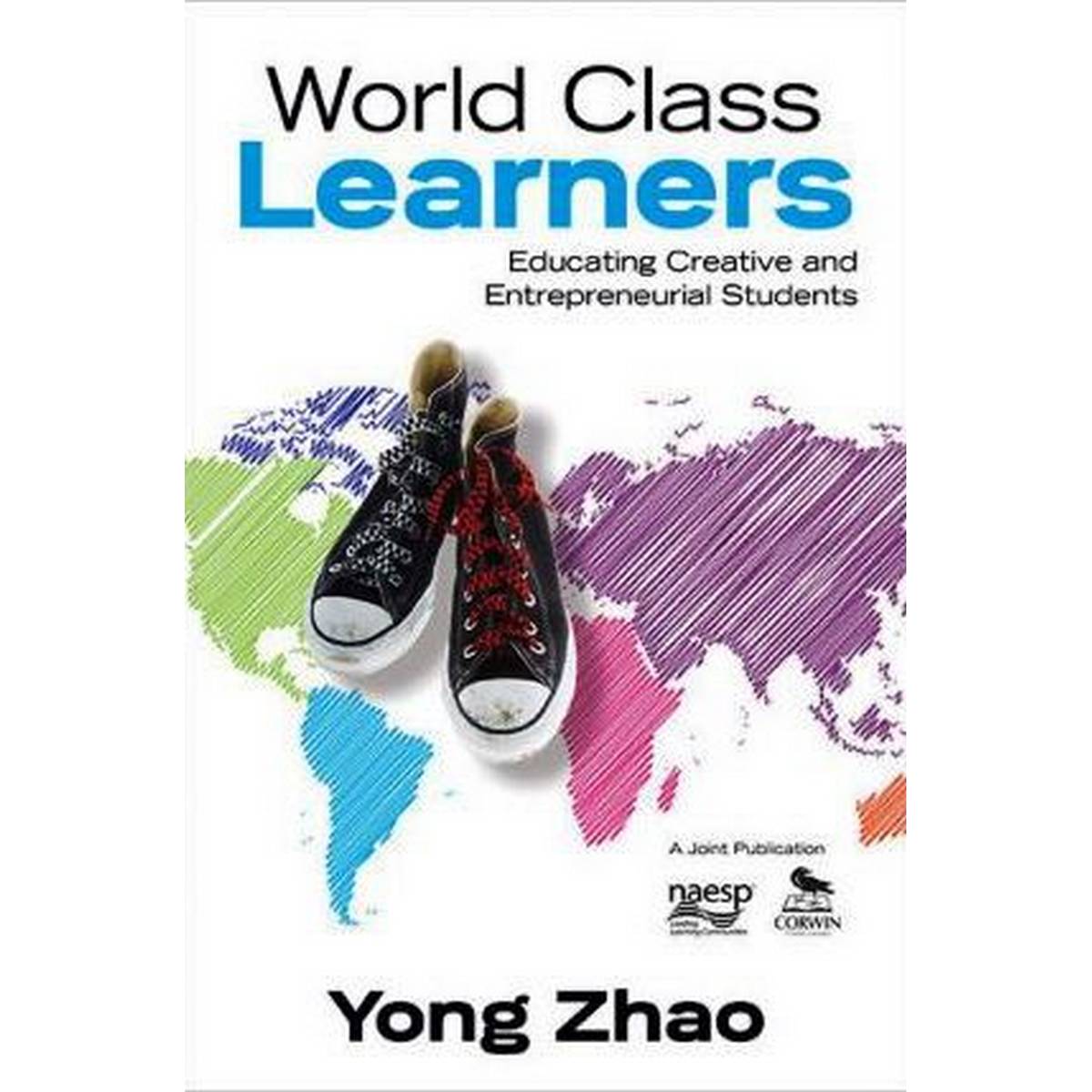 World Class Learners: Educating Creative and Entrepreneurial Students