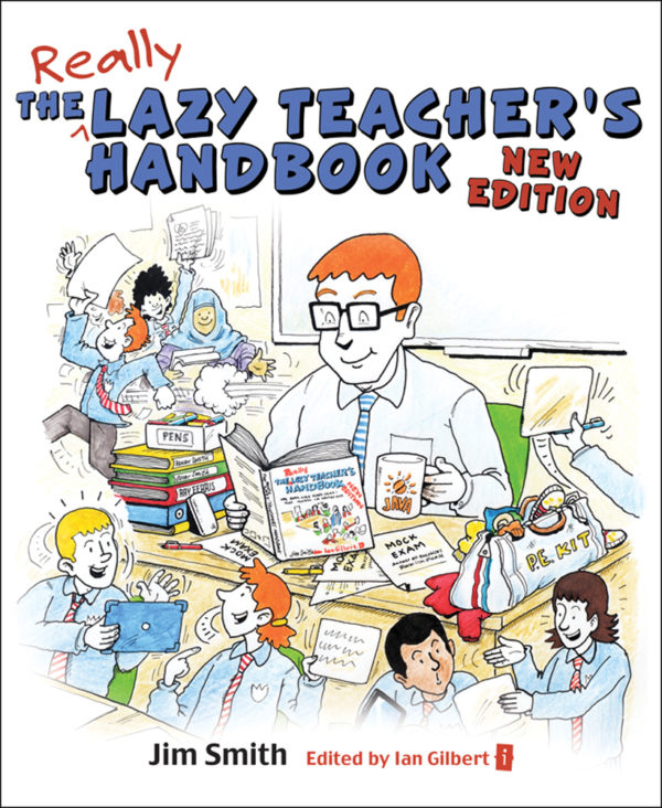 The Lazy Teacher's Handbook: How Your Students Learn More When You Teach Less