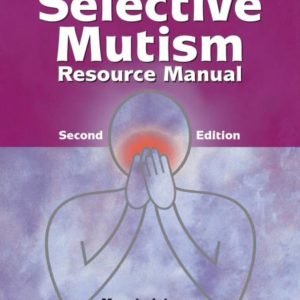 Selective Mutism Resource Manual (2nd Edition - 2016)