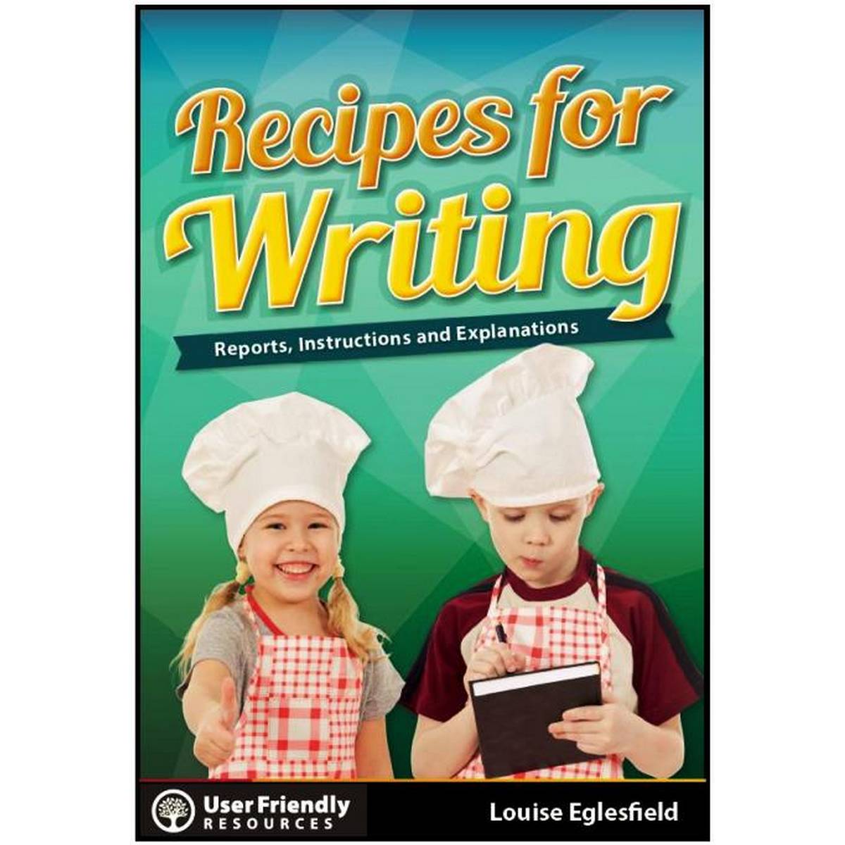 Recipes for Writing: Reports, Instructions and Explanations