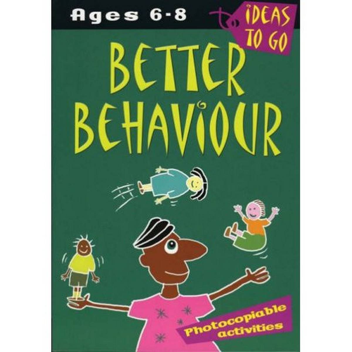 Better Behaviour: Ages 6-8: Photocopiable Activities
