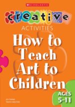 Creative Activities: How to Teach Art to Children