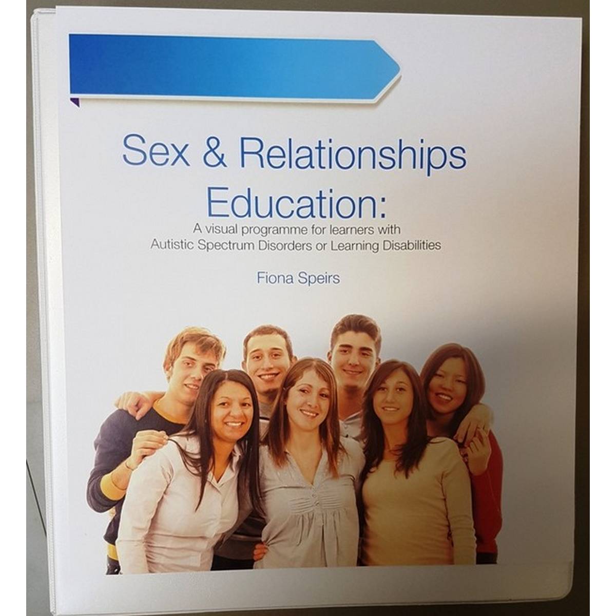 Sex & Relationships Education: A visual programme for learners with Autistic Spectrum Disorders or Learning Disabilities by Fiona Speirs