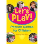 Let's Play: 100 Popular Games for Children