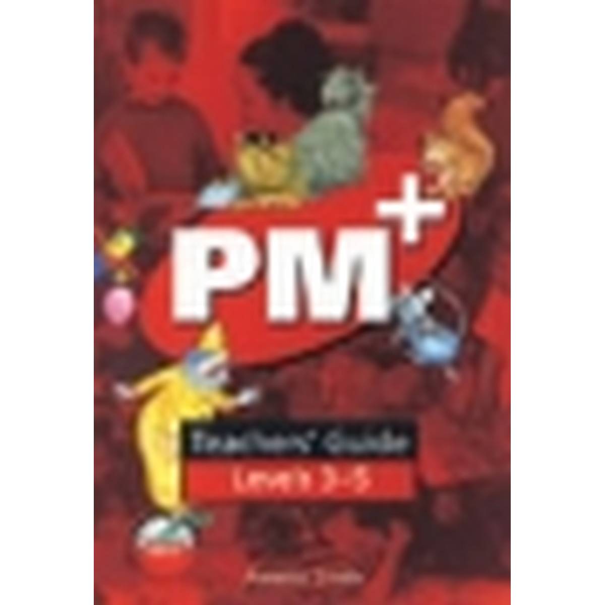 PM Plus Teachers Guide Levels 03/04/05 Red Level